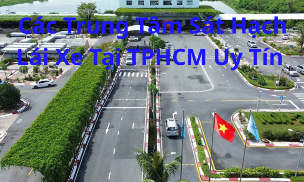 TOP 10+ Các Trung Tâm Sát Hạch Lái Xe Tại TPHCM 2026