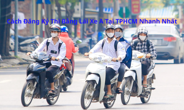 Cách Đăng Ký Thi Bằng Lái Xe A 2026 Tại TPHCM Nhanh Nhất