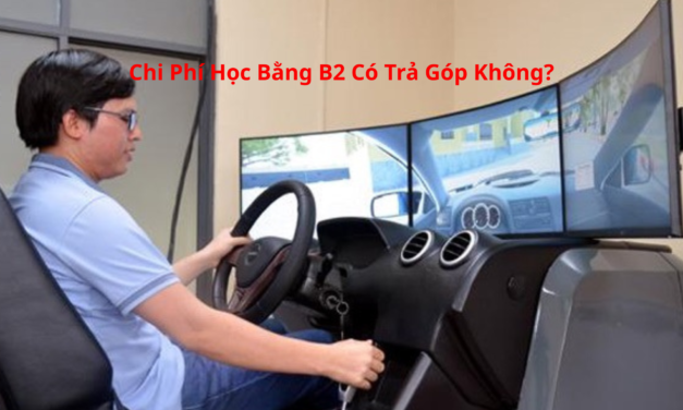 Chi Phí Học Bằng B2 2026 Có Trả Góp Không?