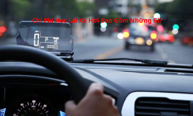 Chi Phí Học Lái Xe Hơi 2026 Bao Gồm Những Gì?