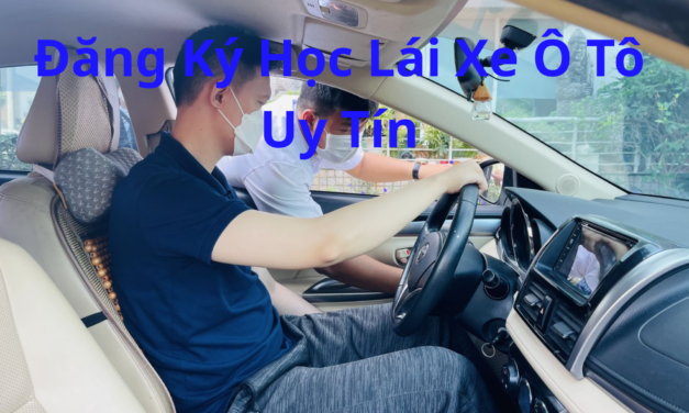 TOP 10+ Trung Tâm Đăng Ký Học Lái Xe Ô Tô 2026 Chất Lượng