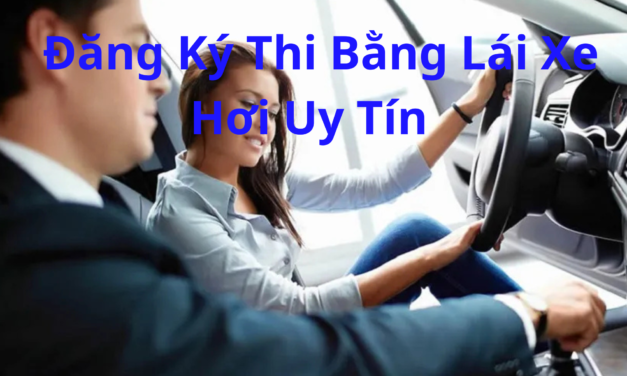 TOP 10+ Trung Tâm Đăng Ký Thi Bằng Lái Xe Hơi 2026