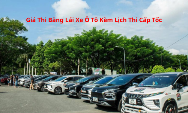 Giá Thi Bằng Lái Xe Ô Tô 2026 Kèm Lịch Thi Cấp Tốc