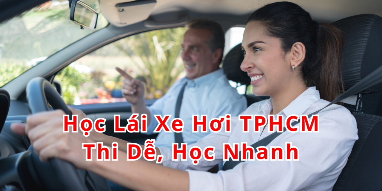 TOP 10+ Học Lái Xe Hơi TPHCM 2026 Thi Dễ, Học Nhanh