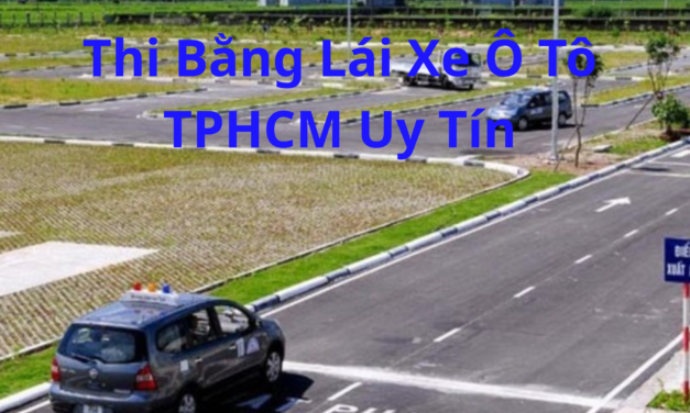 TOP 10+ Thi Bằng Lái Xe Ô Tô TPHCM 2026 Học Và Thi Dễ