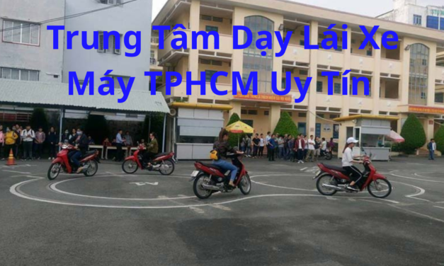 TOP 10+ Trung Tâm Dạy Lái Xe Máy TPHCM 2026 Uy Tín Nhất