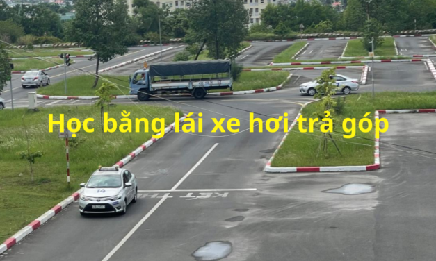 TOP 10+ Học Bằng Lái Xe Hơi Trả Góp 2026 Hỗ Trợ Tận Tâm