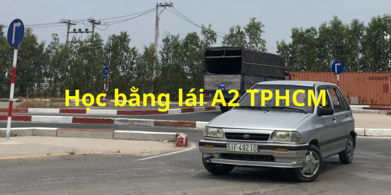 TOP 10+ Học Bằng Lái A2 TPHCM 2026 Dễ Thi Đậu