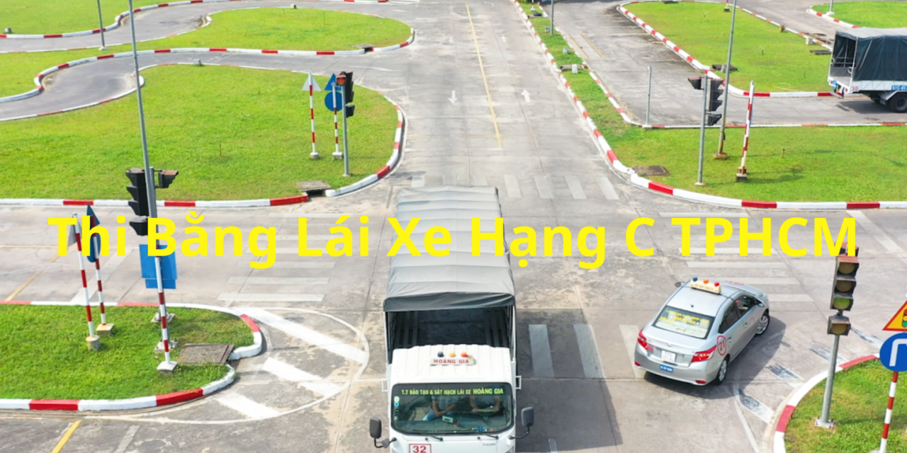 TOP 10+ Thi Bằng Lái Xe Hạng C TPHCM 2026 Uy Tín Nhất