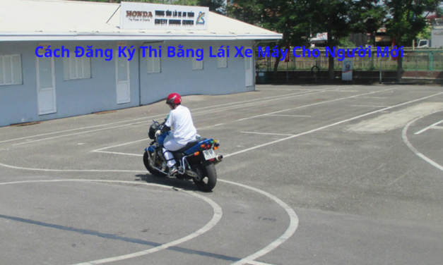 Cách Đăng Ký Thi Bằng Lái Xe Máy 2026 Cho Người Mới