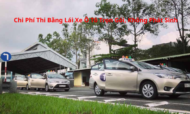 Chi Phí Thi Bằng Lái Xe Ô Tô 2026 Trọn Gói, Không Phát Sinh
