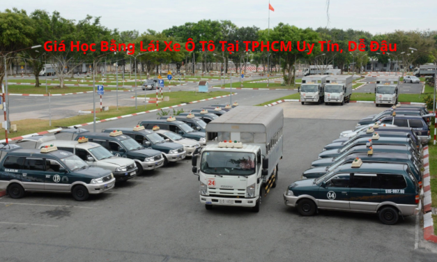 Giá Học Bằng Lái Xe Ô Tô 2026 Tại TPHCM Uy Tín, Dễ Đậu