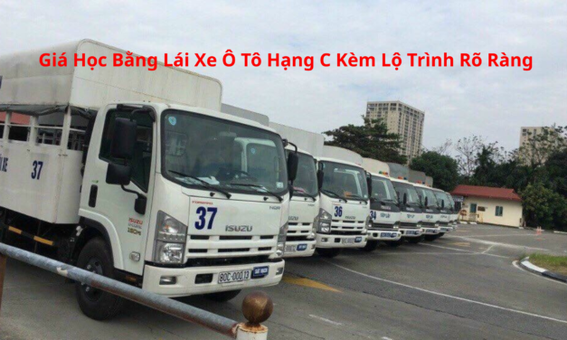 Giá Học Bằng Lái Xe Ô Tô Hạng C 2026 Kèm Lộ Trình Rõ Ràng