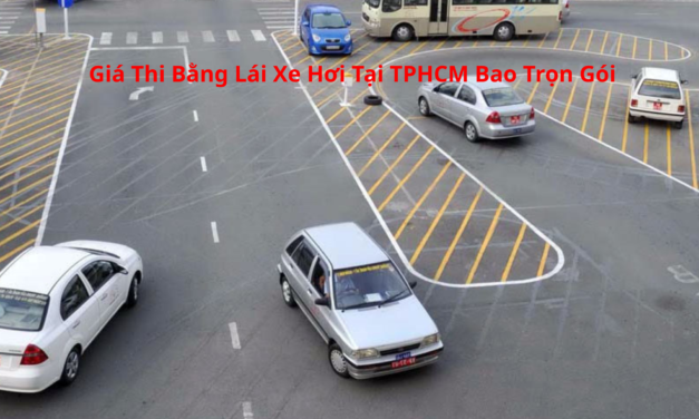 Giá Thi Bằng Lái Xe Hơi 2026 Tại TPHCM Bao Trọn Gói
